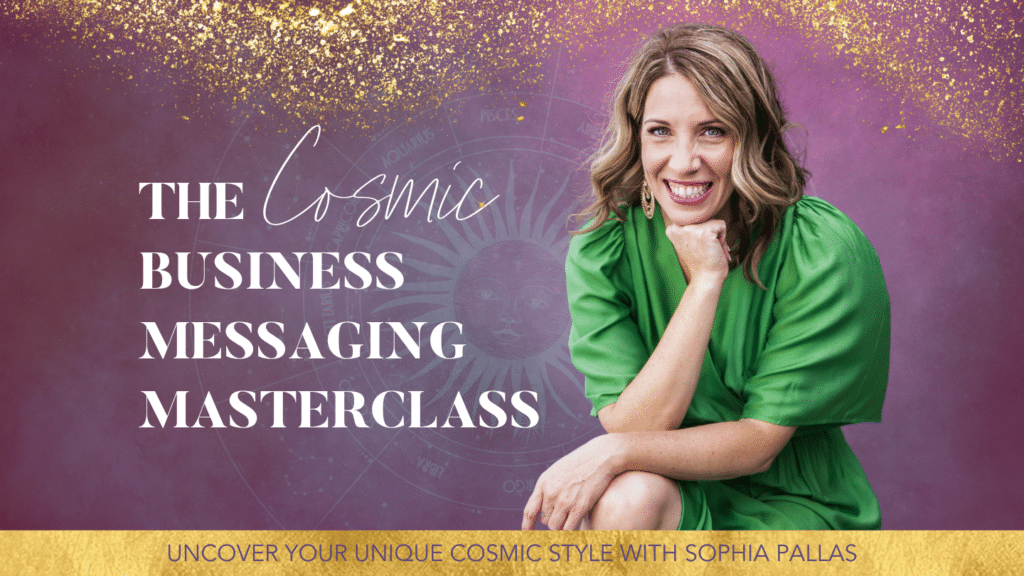 Watch the Cosmic Business Messaging Masterclass with Sophia Pallas