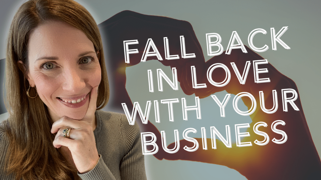 Reconnect with your business purpose and fall in love with your business again